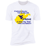 F*CKING FOLLOW the GUIDELINES WV Strong - NL3600 Premium Short Sleeve T-Shirt