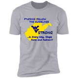 F*CKING FOLLOW the GUIDELINES WV Strong - NL3600 Premium Short Sleeve T-Shirt