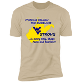F*CKING FOLLOW the GUIDELINES WV Strong - NL3600 Premium Short Sleeve T-Shirt