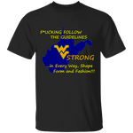 F*CKING FOLLOW the GUIDELINES WV Strong - G500 5.3 oz. T-Shirt