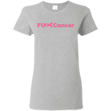 FUC< Cancer G500L Gildan Ladies' 5.3 oz. T-Shirt